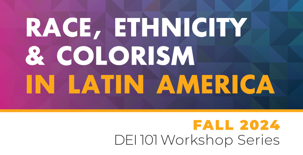 Graphic with the words "Race, Ethnicity & Colorism in Latin America"