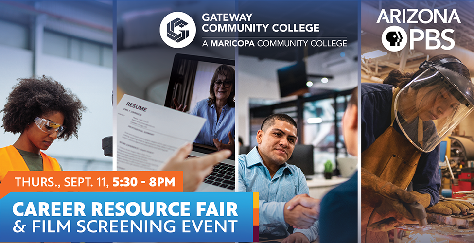 Promotional graphic for the Career Resource Fair & Film Screening Event, hosted by GateWay Community College and Arizona PBS. Event date: Thursday, Sept. 11, 5:30–8 p.m. at the Salvation Army Kroc Center. Features images of a woman in safety glasses, a resume on a laptop screen, two people shaking hands, and a worker using welding equipment. Registration link: na.eventscloud.com/careerresourcefair.
