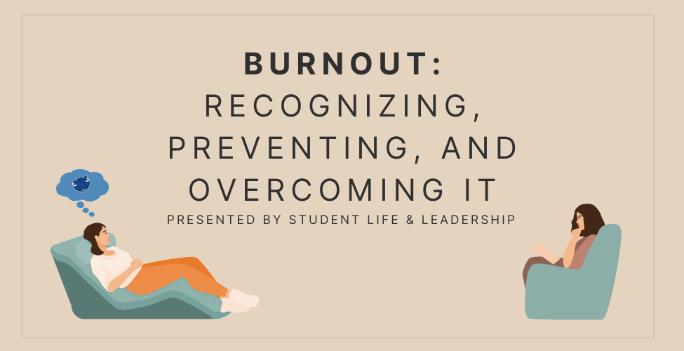 Illustration of a student lying on a lounge chair, thinking of a blue cloud, while another person sits across from them listening attentively. The text reads “Burnout: Recognizing, Preventing, and Overcoming It – Presented by Student Life & Leadership” on a beige background.
