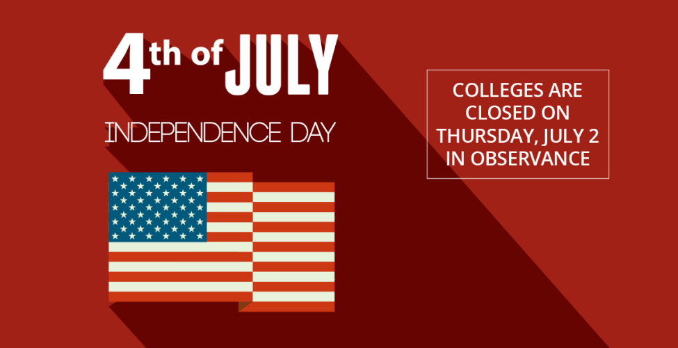 4th of July graphic stating: Colleges are closed Thursday, July 2 in observance