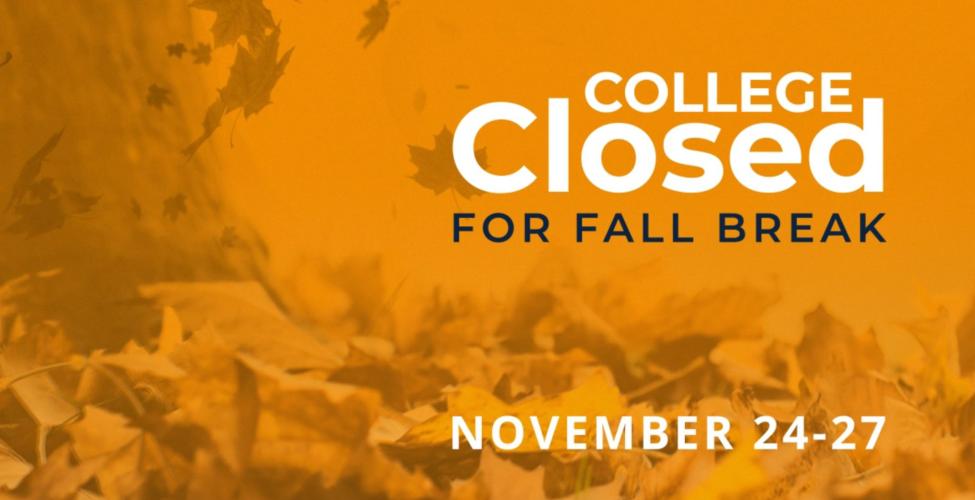 College Closed for Fall Break