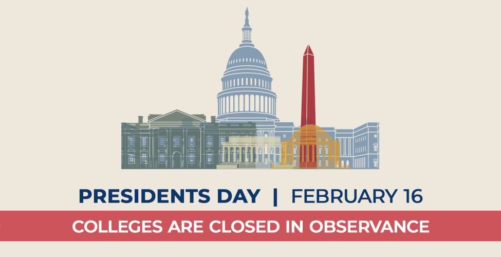 Graphic featuring illustrated U.S. landmarks with the text “Presidents Day | February 16” and “Colleges are closed in observance,” indicating a campus closure for the holiday.