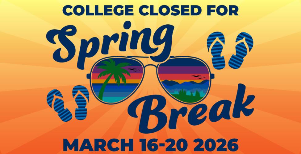 Graphic announcing college closure for Spring Break, March 16–20, 2026. Bright orange and yellow background with sunglasses reflecting beach and mountain scenes and blue flip-flops around the text “Spring Break.”