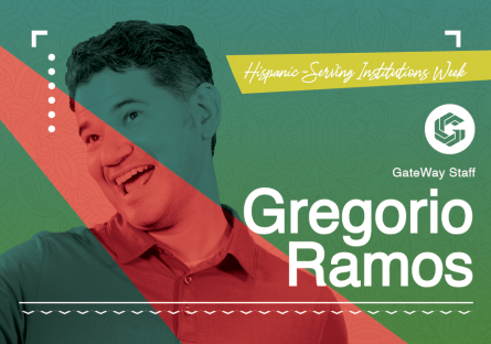 A picture of GateWay Recruiter Gregorio Ramos, with his name to the right of his photo. In the top right corner, white text on a yellow background reads "Hispanic-Serving Institution Week"